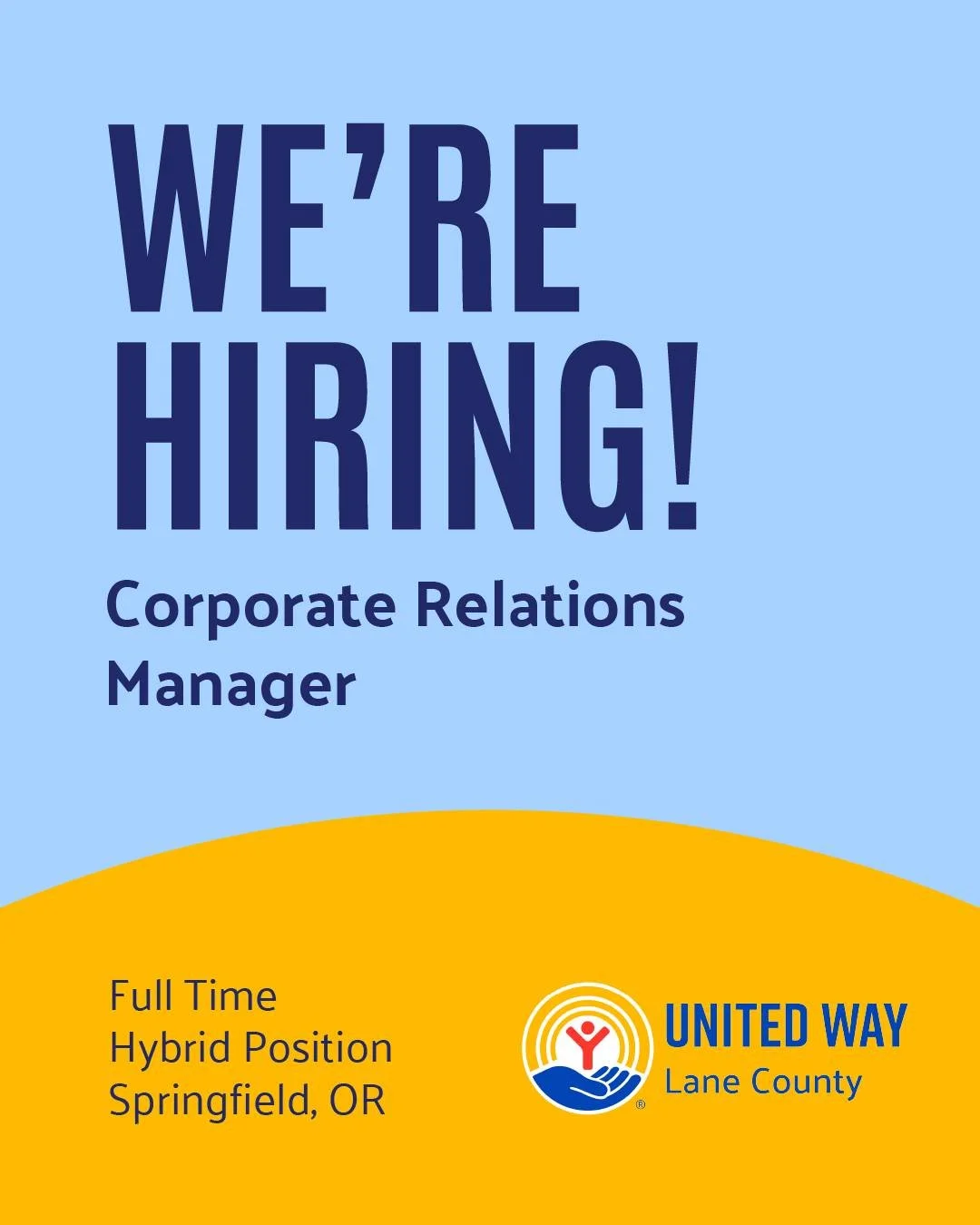 United Way of Lane County is looking for a full-time Corporate Relations Manager to join our team in Springfield, Oregon!

This role will be responsible for growing and stewarding corporate partnerships and workplace giving efforts that advance Unite