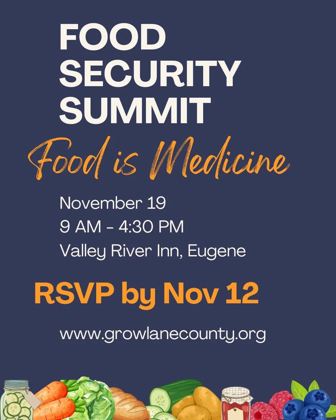 Grow Lane County's annual Food Security Summit is coming up on Thursday, November 19 from 8 a.m. to 4:30 p.m. at Valley River Center. This year's theme, Food as Medicine, focuses on the importance of food access and nutrition to the overall health an