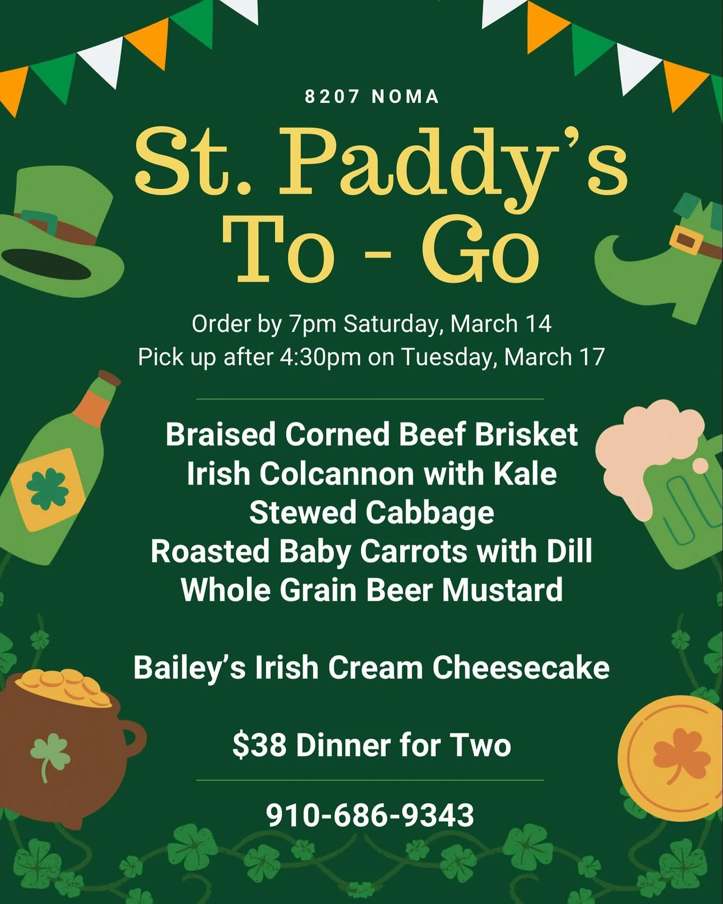 A few days left to place your order for our St. Patrick&rsquo;s Day dinner to go! Call 910-686-9343 to pay over the phone for pick up on the 17th after 4:30pm!