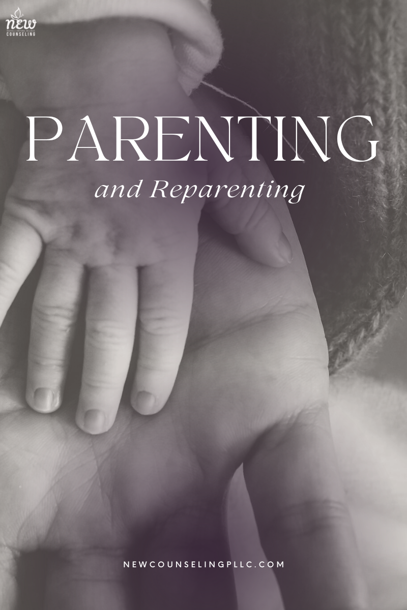 Parenting and Reparenting — Nashville Emotional Wellness (NEW) Counseling