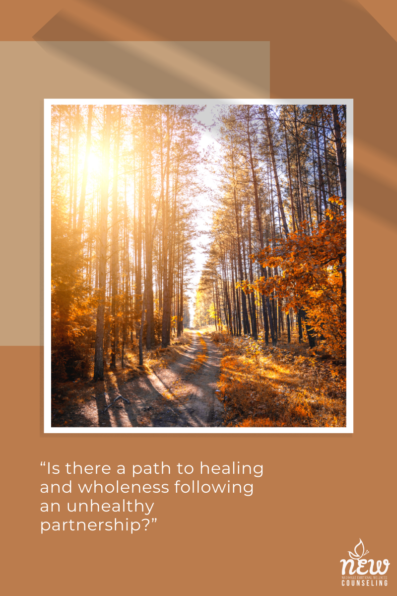 Is There a Path to Healing and Wholeness Following an Unhealthy Partnership?