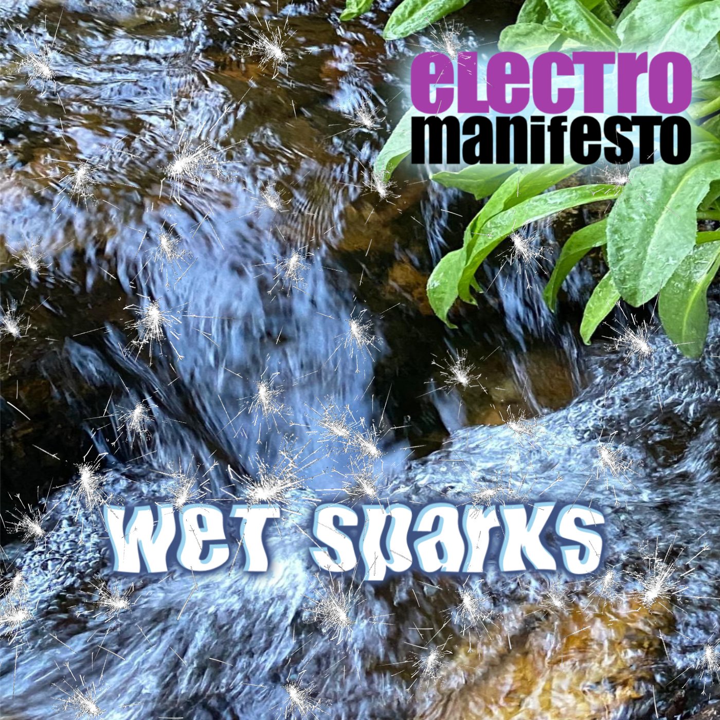 Electro Manifesto: Wet Sparks