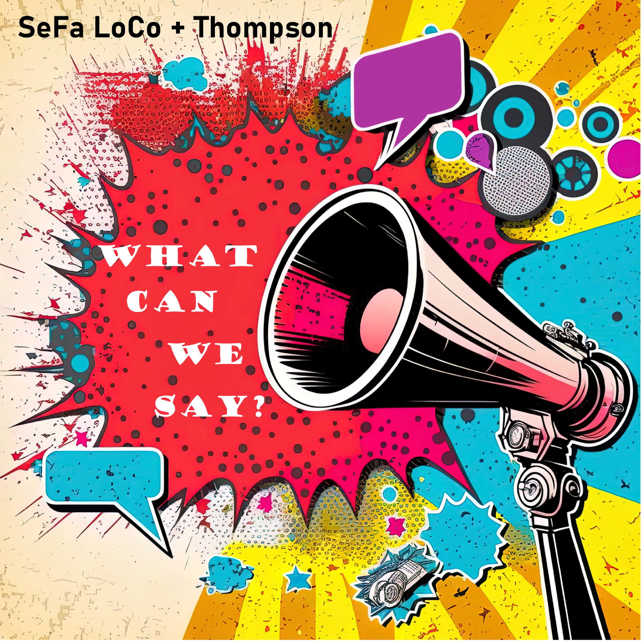 SeFa LoCo + Thompson: What Can We Say?