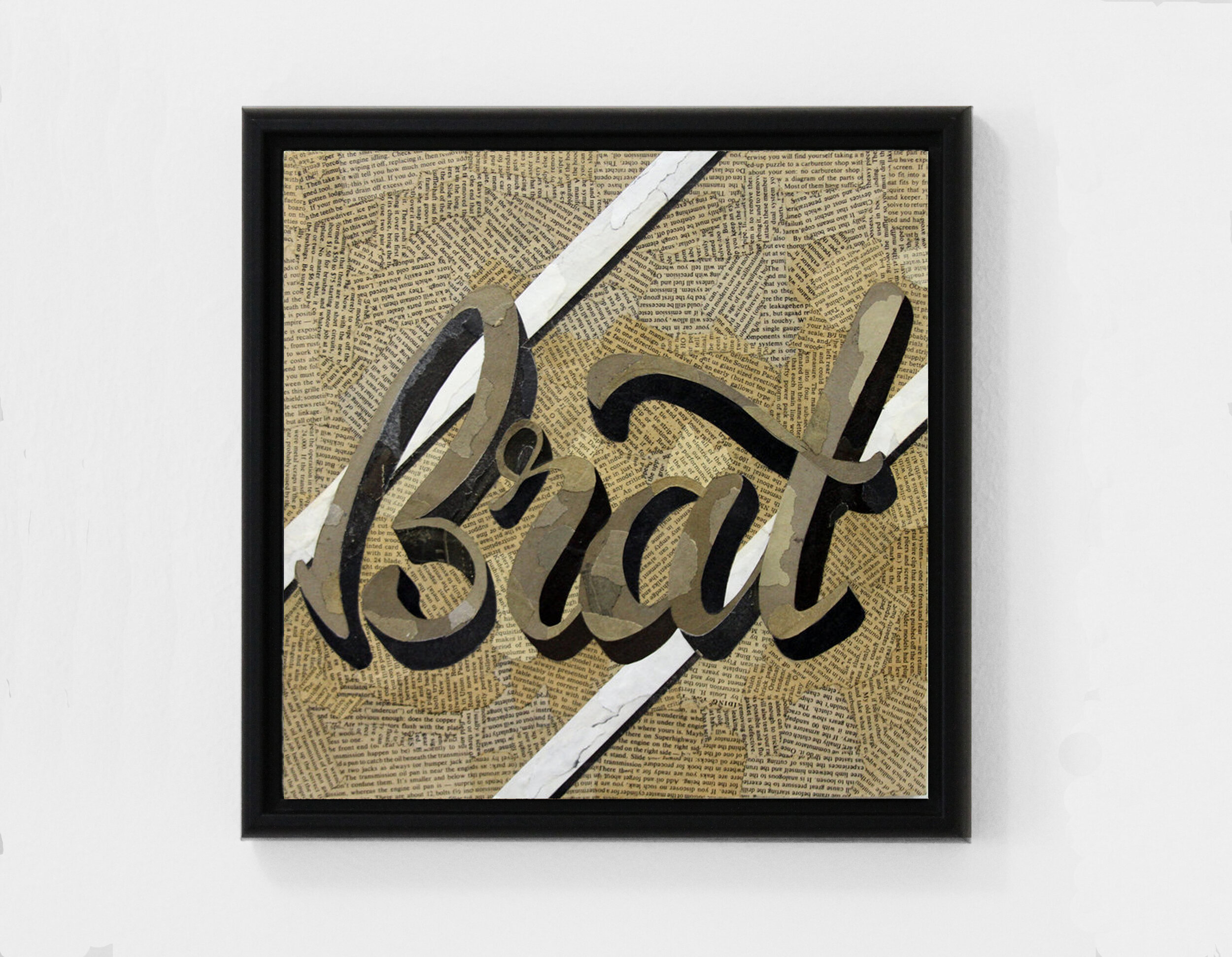 Brat (2018) found paper collage on cradled wood panel, 12” x 12” Private Collection