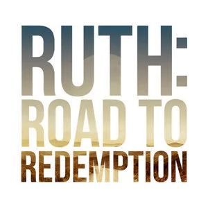 9 Ruth- Road to Redemption.jpeg