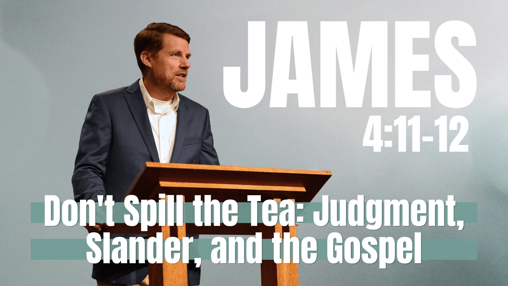 Don’t Spill the Tea: Judgement, Slander, and the Gospel | Bob Wriedt | James 4:11-12