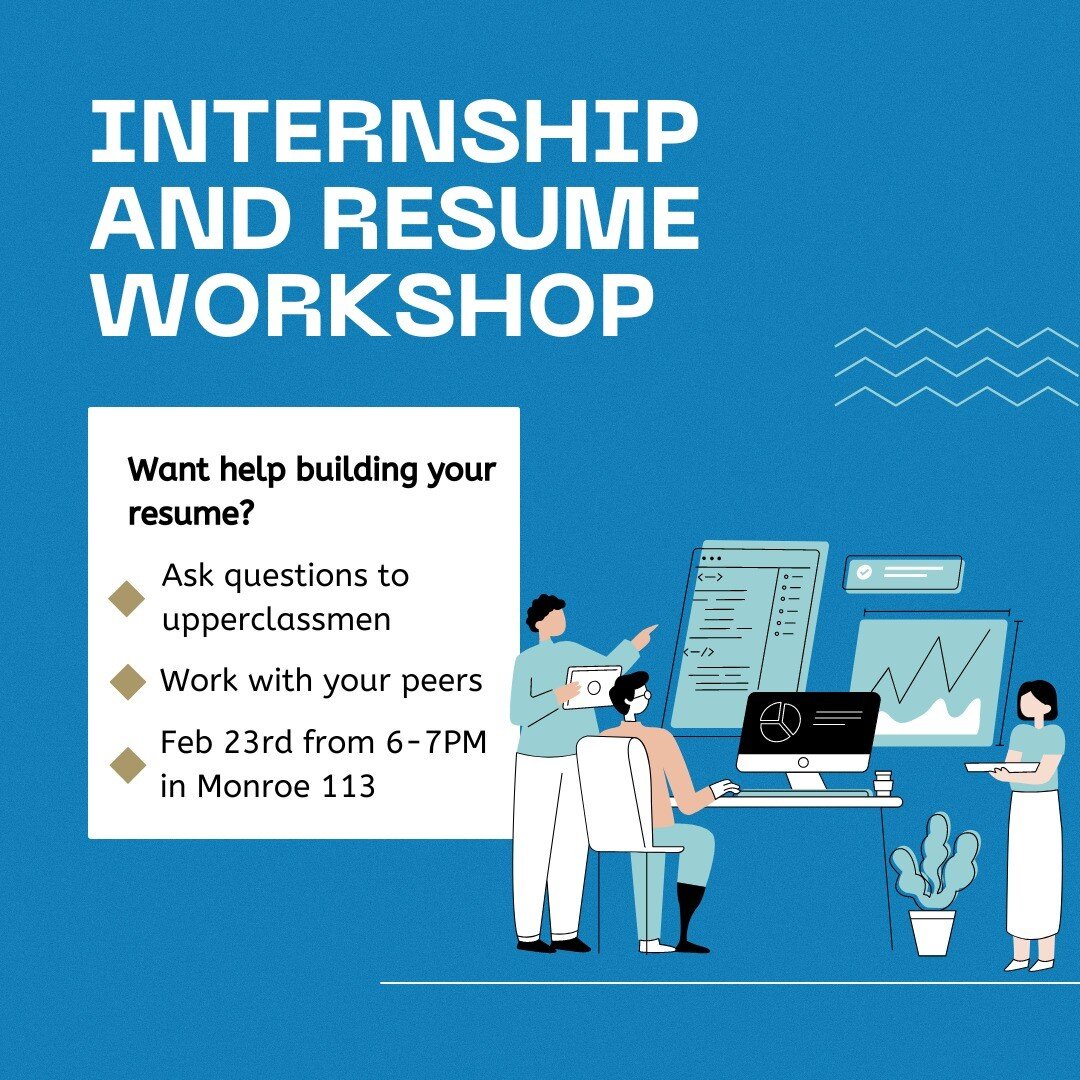 Do you want to build your resume and ask questions about how to get internships? Of course you do!

Come to our upcoming event on Thursday in Monroe 113!