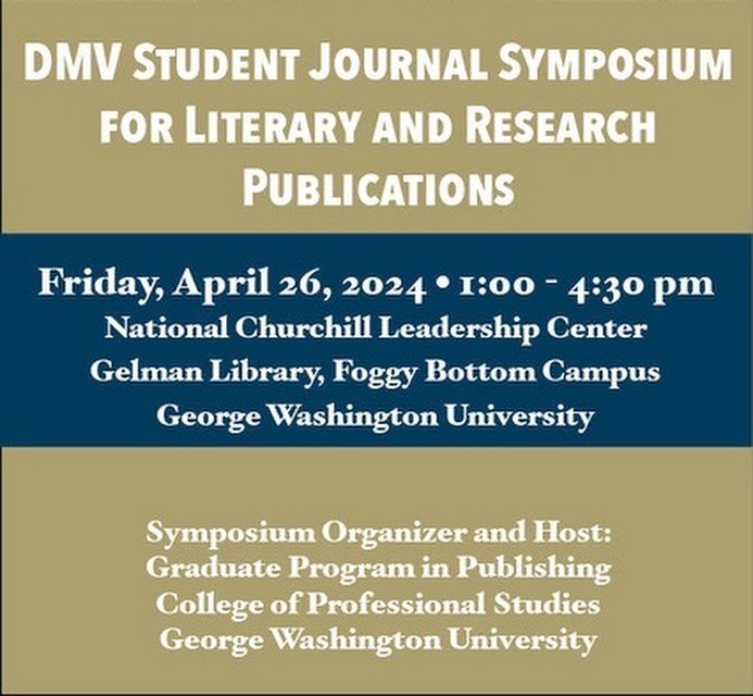 The Graduate Program in Publishing of the GWU College of Professional Studies, in conjunction with GW Libraries and Academic Innovation,  will be hosting the DMV Student Journal Symposium for Literary and Research Publications to discuss a range of t