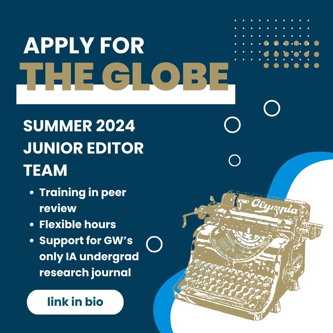 In light of unprecedented demand by Elliott students to get their voice out and publish their own articles in The Globe (the IAS' undergraduate research journal in International Affairs), EIC Sophia Pavlenko has announced that the journal will contin