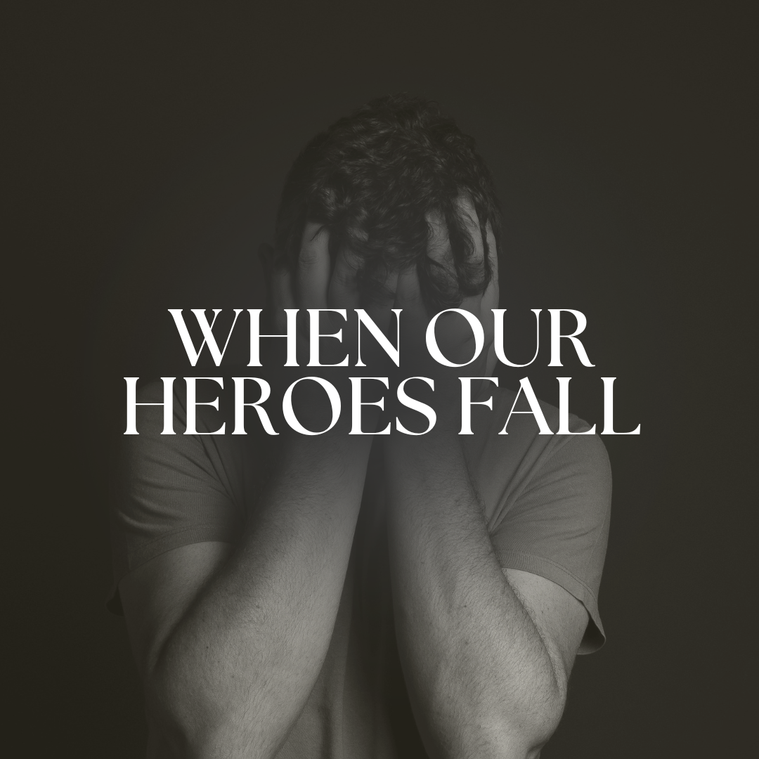 When Our Heroes Fall