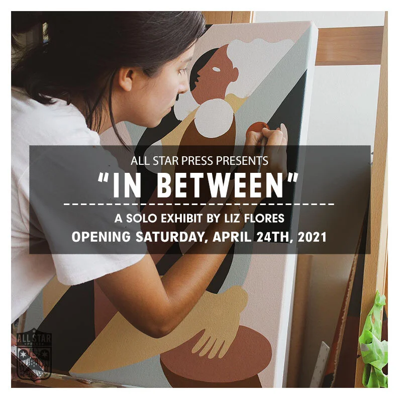 "In Between" A Solo Exhibit by Liz Flores
