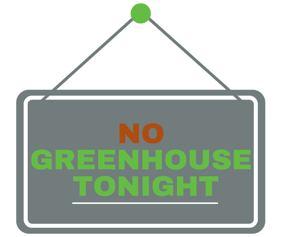 NO GreenHouse Tonight