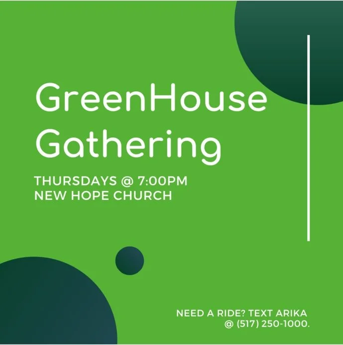 GreenHouse Weekly Gathering