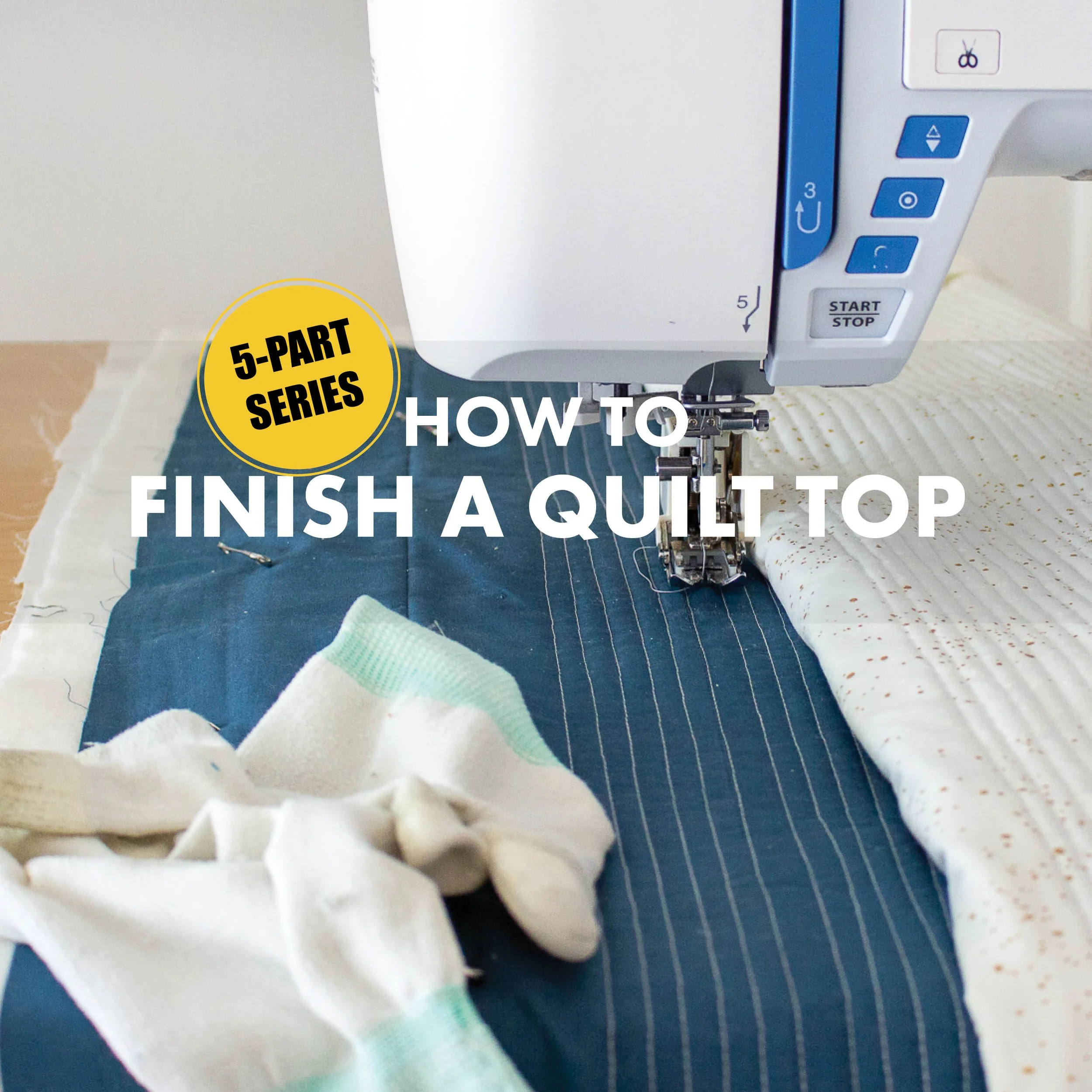 How to Finish a Quilt Top Video Series