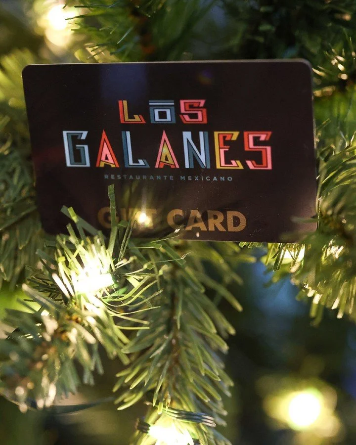 &rsquo;Tis the season of gifts. Give the gift of Los Galanes Gift Cards &mdash; available for purchase in-store.