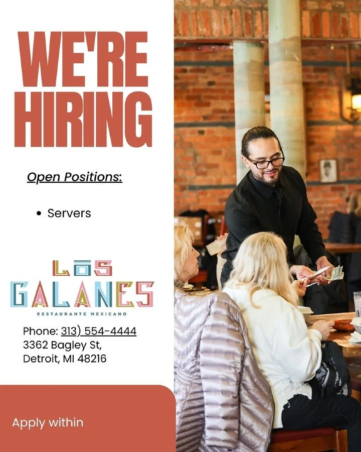 We&rsquo;re hiring experienced servers! Apply within at Los Galanes.

Estamos contratando meser@s con experiencia. Favor de aplicar en persona.

Southwest Detroit.
3362 BAGLEY STREET &bull; DETROIT, MI 48216 &bull; PH (313) 554-4444​