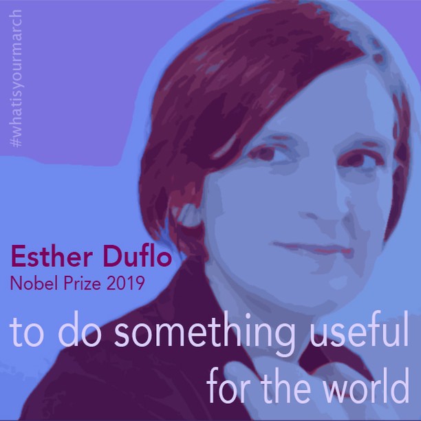 Honoring and celebrating Esther Duflo, French-American economist, and recent winner of 2019 Nobel Prize for Economic Sciences. Esther Duflo is also the Professor of Poverty Alleviation and Development Economics at the Massachusetts Institute of Techn