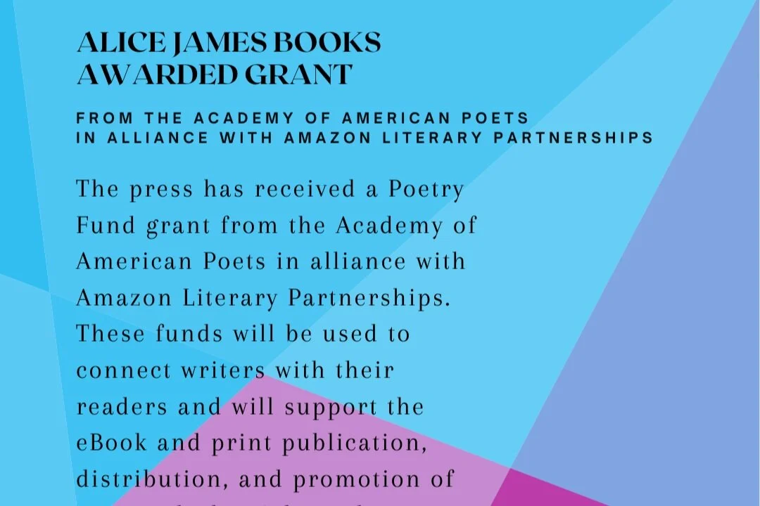 Alice James Books Awarded Poetry Fund Grant from the Amazon Literary Partnership &amp; Academy of American Poets