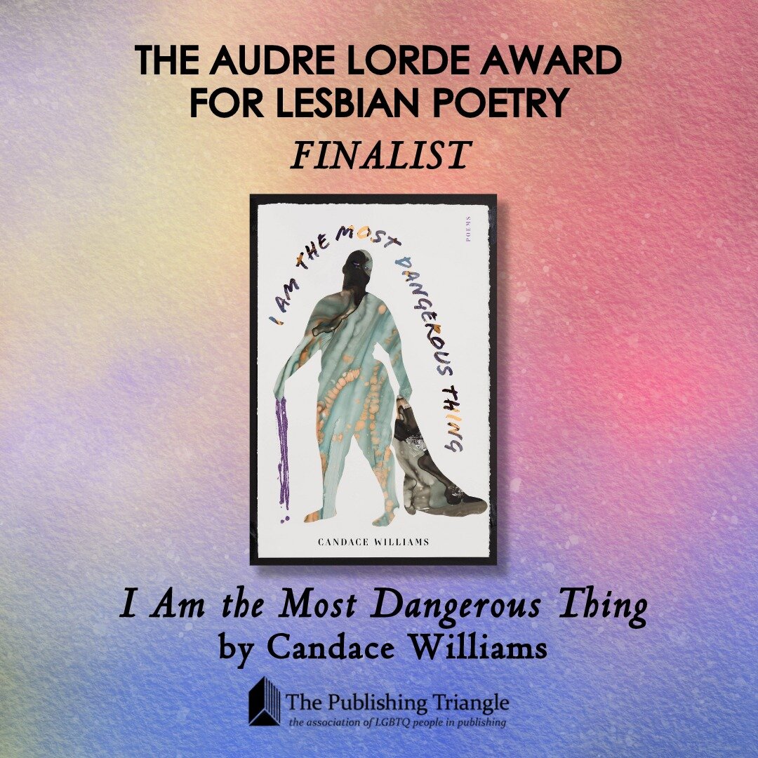We're elated to share that I AM THE MOST DANGEROUS THING by Candace Williams is a finalist for The Publishing Triangle's 2024 Audre Lorde Award for Lesbian Poetry alongside Alicia Mountain, Leslie Sainz, &amp; Destiny Hemphill 🌟  Congrats to all of 