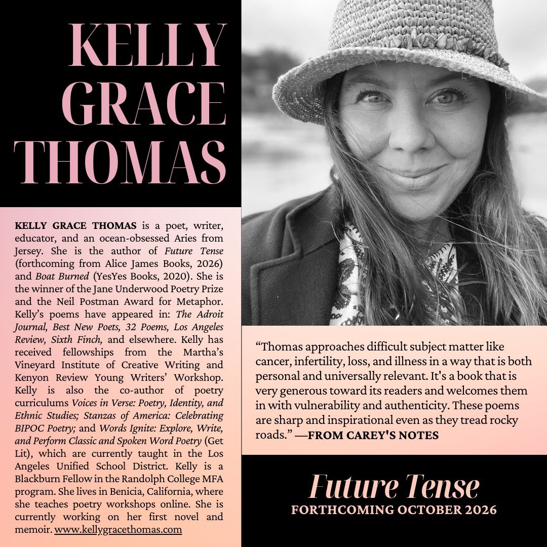 We're excited to share that the AJB family is expanding! Please join us in welcoming Kelly Grace Thomas to the press. Kelly's collection, FUTURE TENSE, will be published in October of 2026. Welcome, welcome, Kelly! 

To learn more and preorder a copy