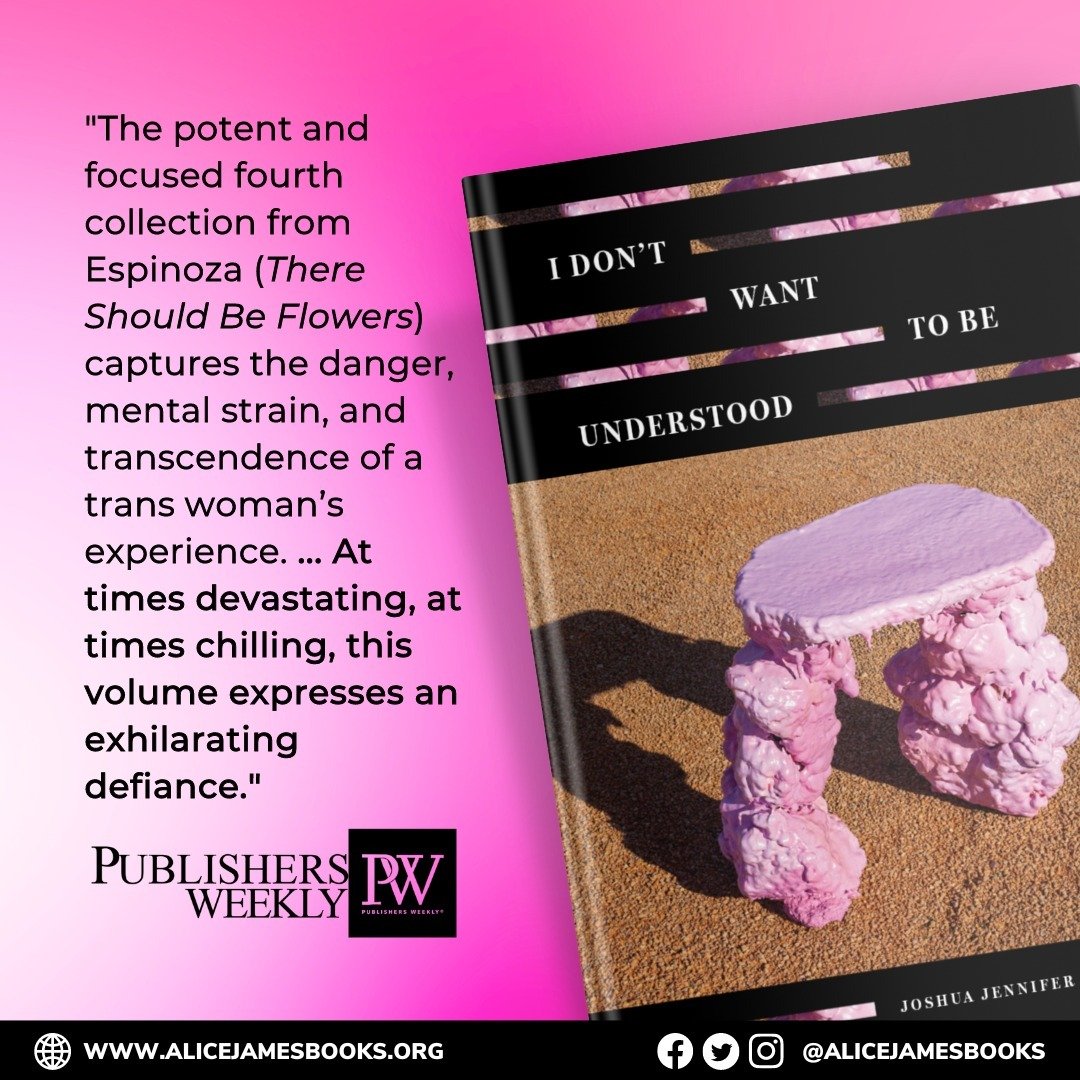 Joshua Jennifer Espinoza's I DON'T WANT TO BE UNDERSTOOD is called &quot;potent and focused&quot; by Publishers Weekly! More at the link in our bio 🌸🌷