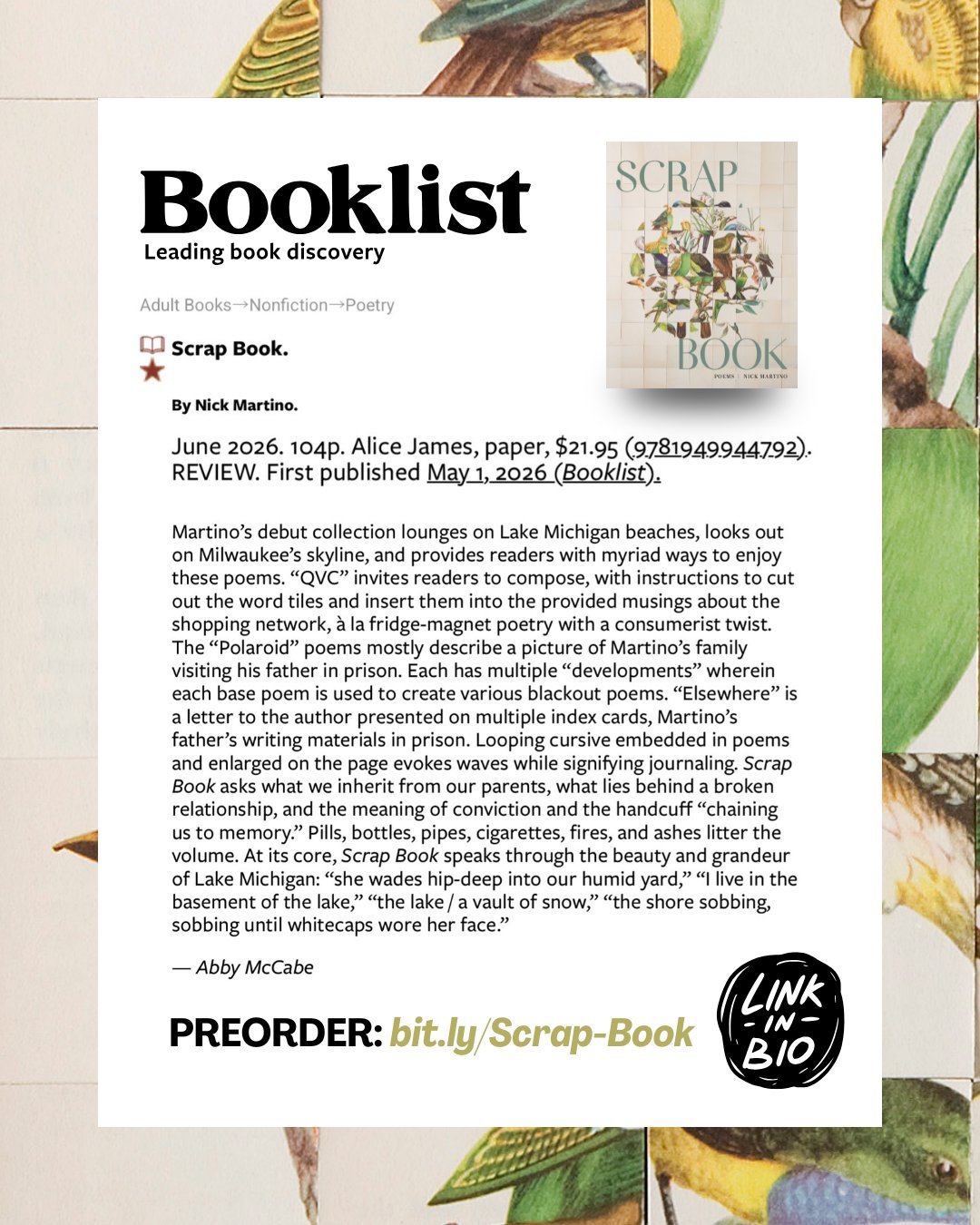 ⭐ STARRED REVIEW ⭐

We&rsquo;re honored to share Abby McCabe's generous starred review of Nick Martino&rsquo;s debut collection, SCRAP BOOK, in Booklist 💛

&ldquo;Scrap Book asks what we inherit from our parents, what lies behind a broken relationsh