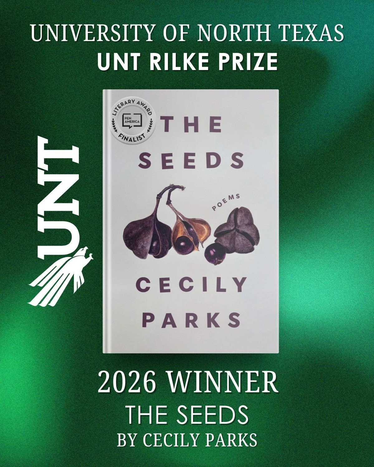We&rsquo;re thrilled to share that Cecily Parks&rsquo;s THE SEEDS has been awarded the 2026 UNT Rilke Prize for Poetry!

From the Judges&rsquo; Citation: &ldquo;...questions about endurance and survival enliven THE SEEDS, born of a mother&rsquo;s des