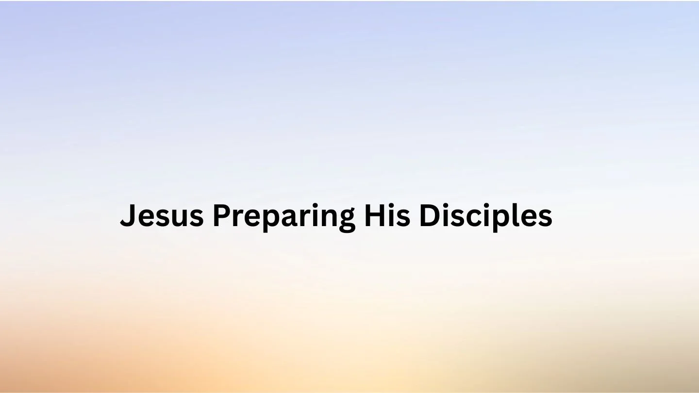 Jesus Preparing His Disciples.jpg