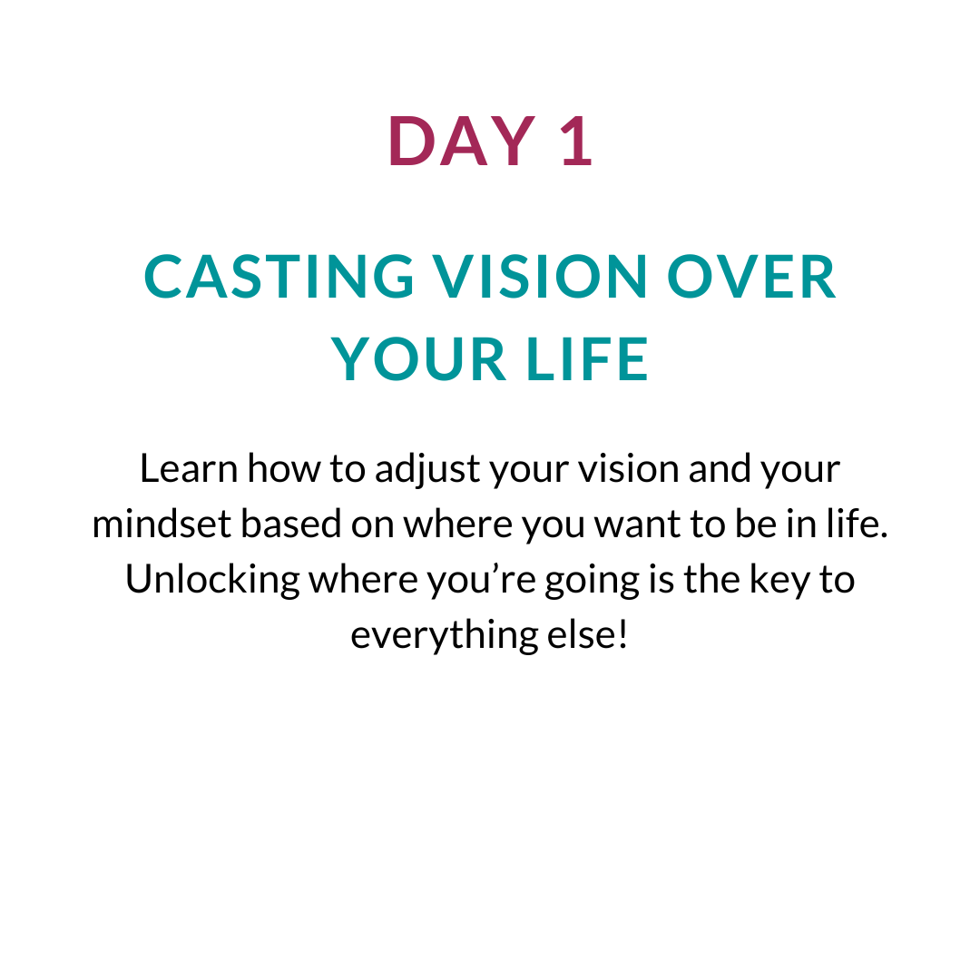 Day 1 - Cast Vision Over Your Life