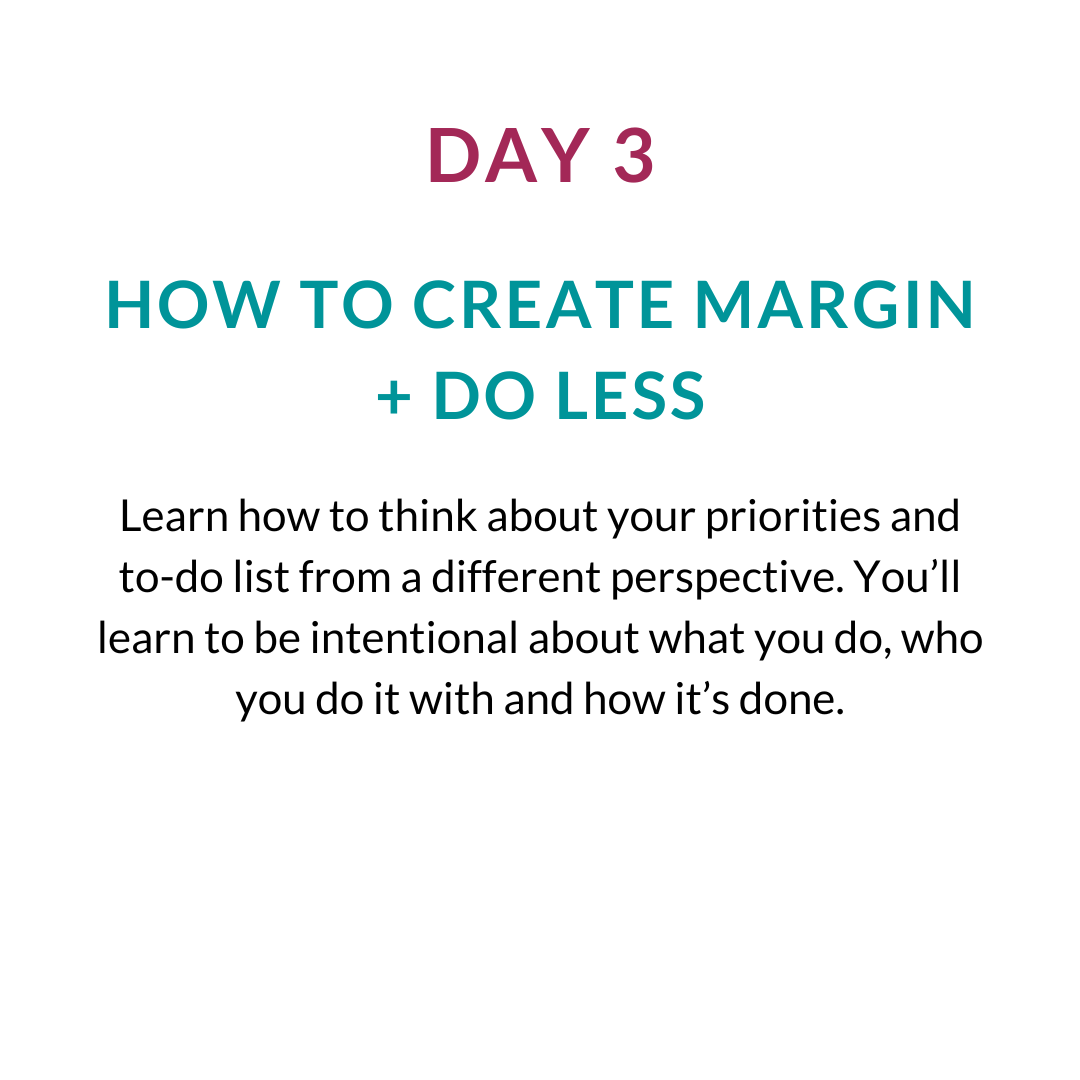 Day 3 - How to Create Margin and Do Less