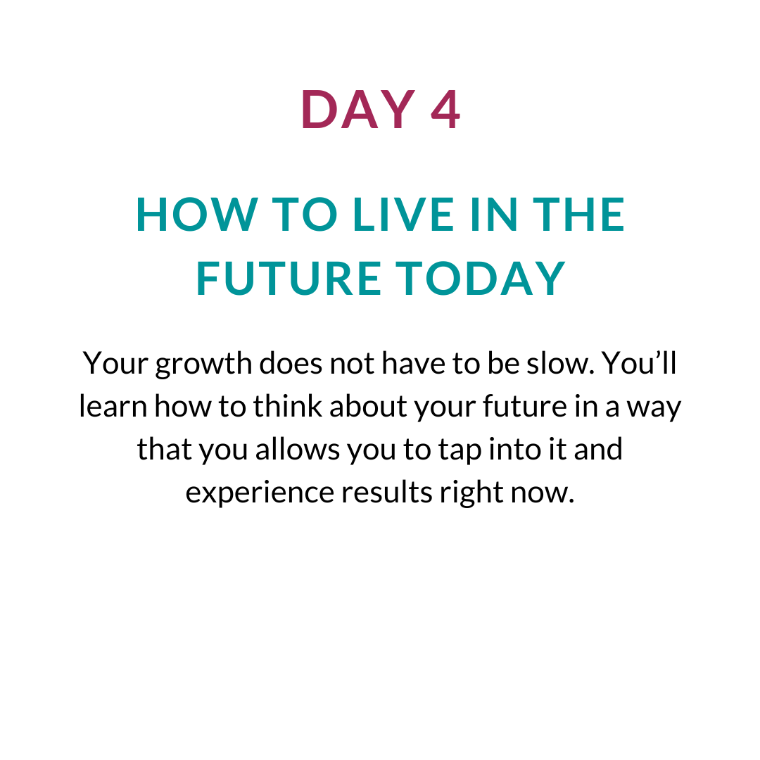 Day 4 - Live in the Future Today