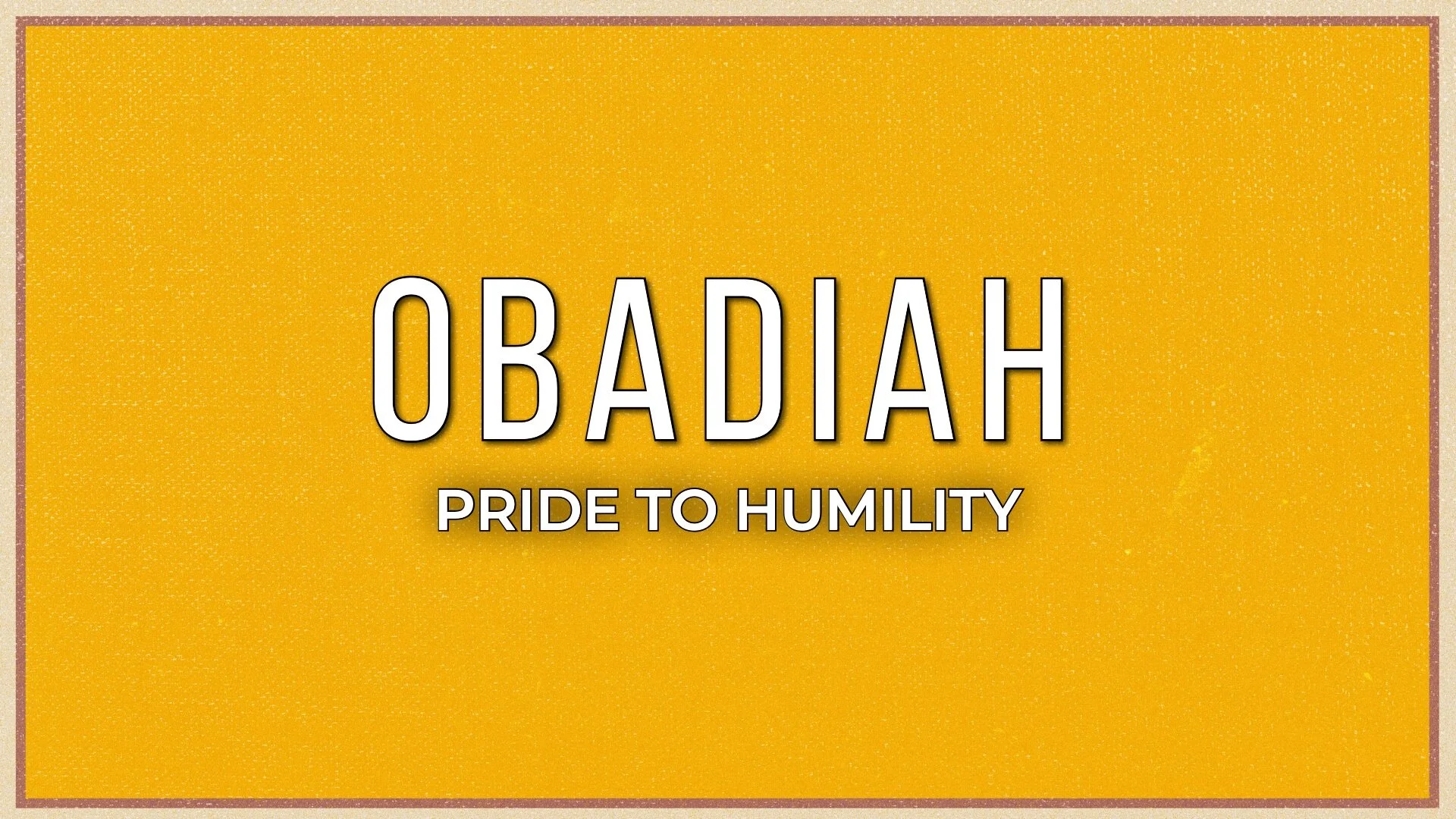 Obadiah: Pride to Humility