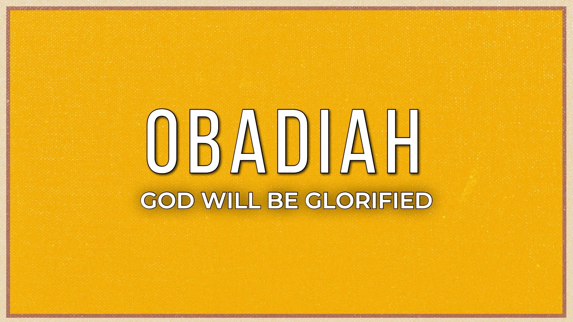 Obadiah: God Will be Glorified