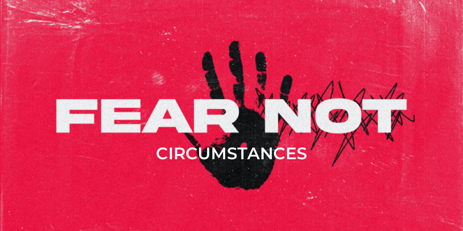 Fear Not: Circumstances 