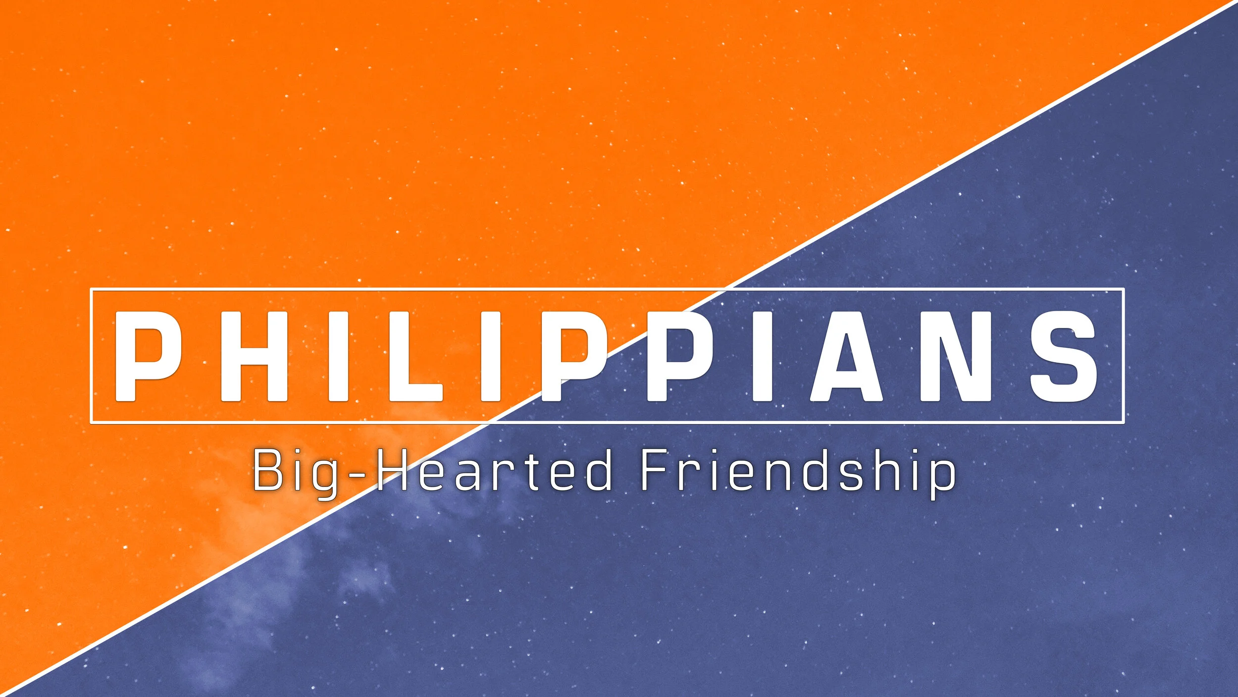 Philippians: Big-Hearted Friendship