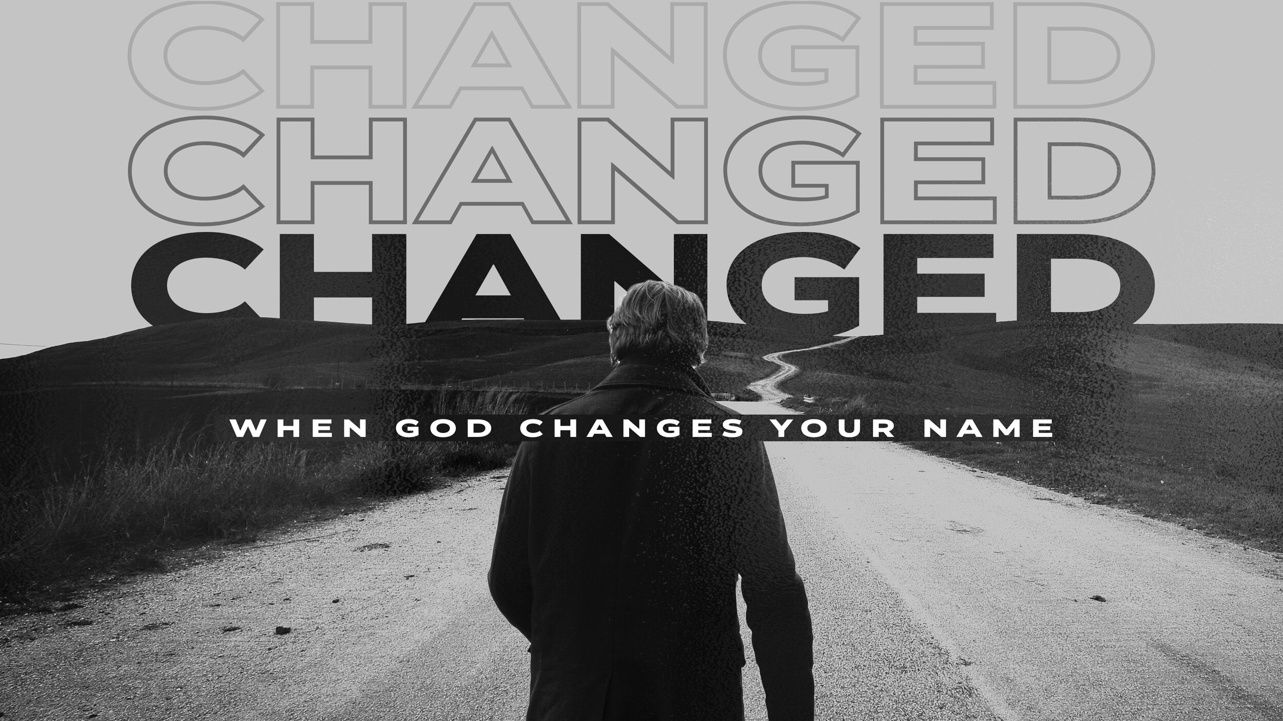 Changed: When God Changes Your Name (Week 1)