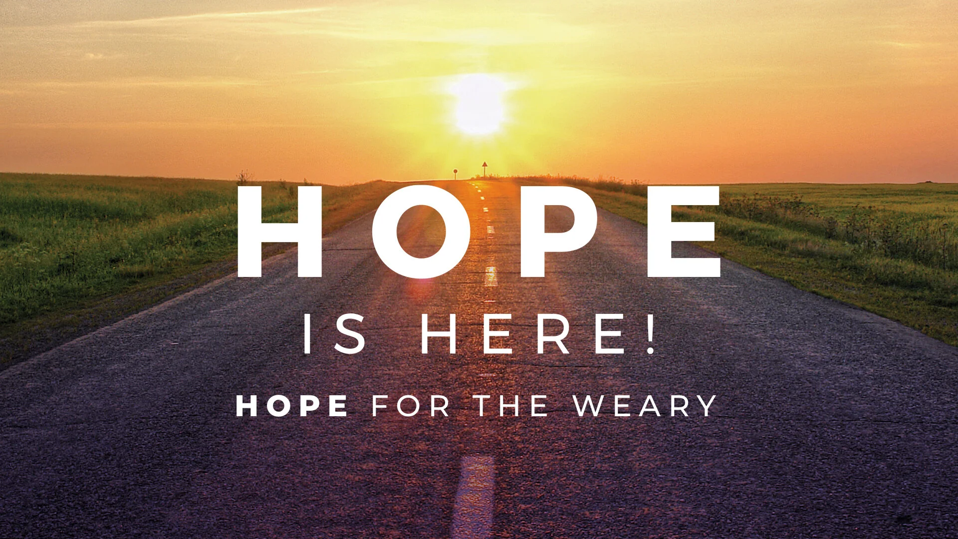 Hope Is Here: Hope For The Weary