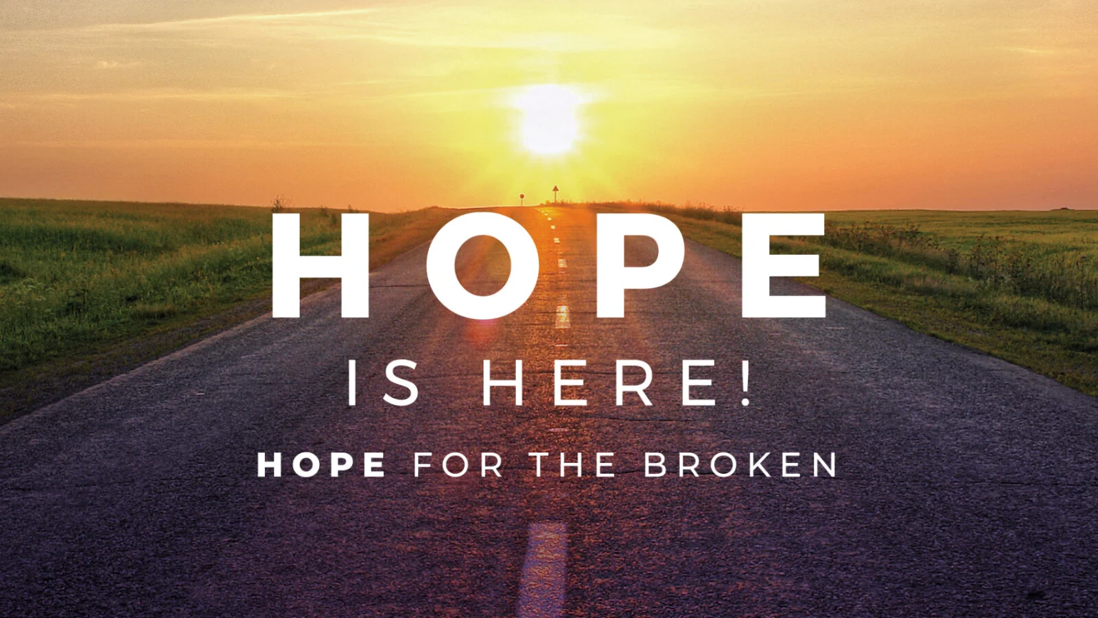 Hope Is Here: Hope For The Broken