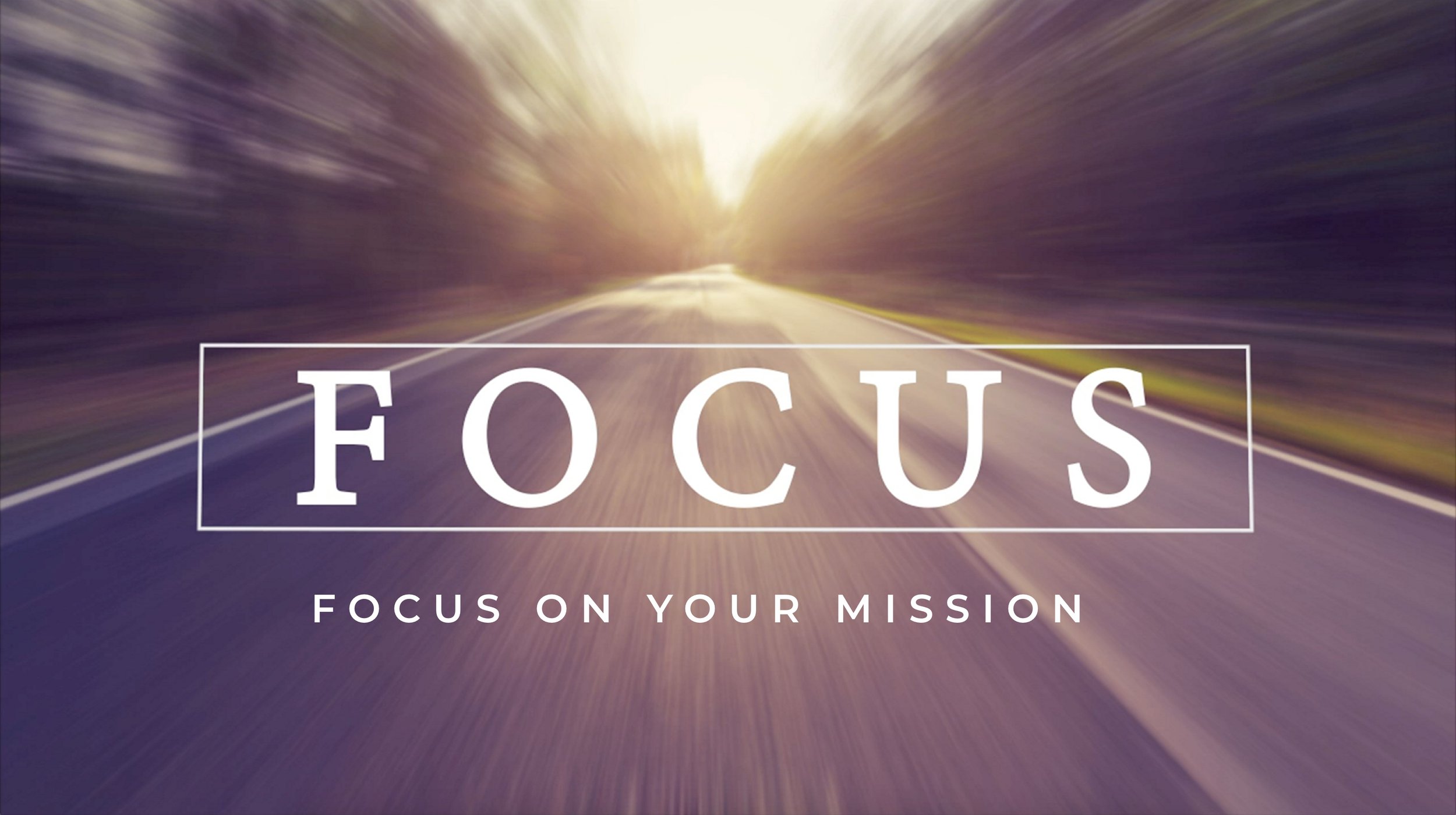 Focus on Your Mission