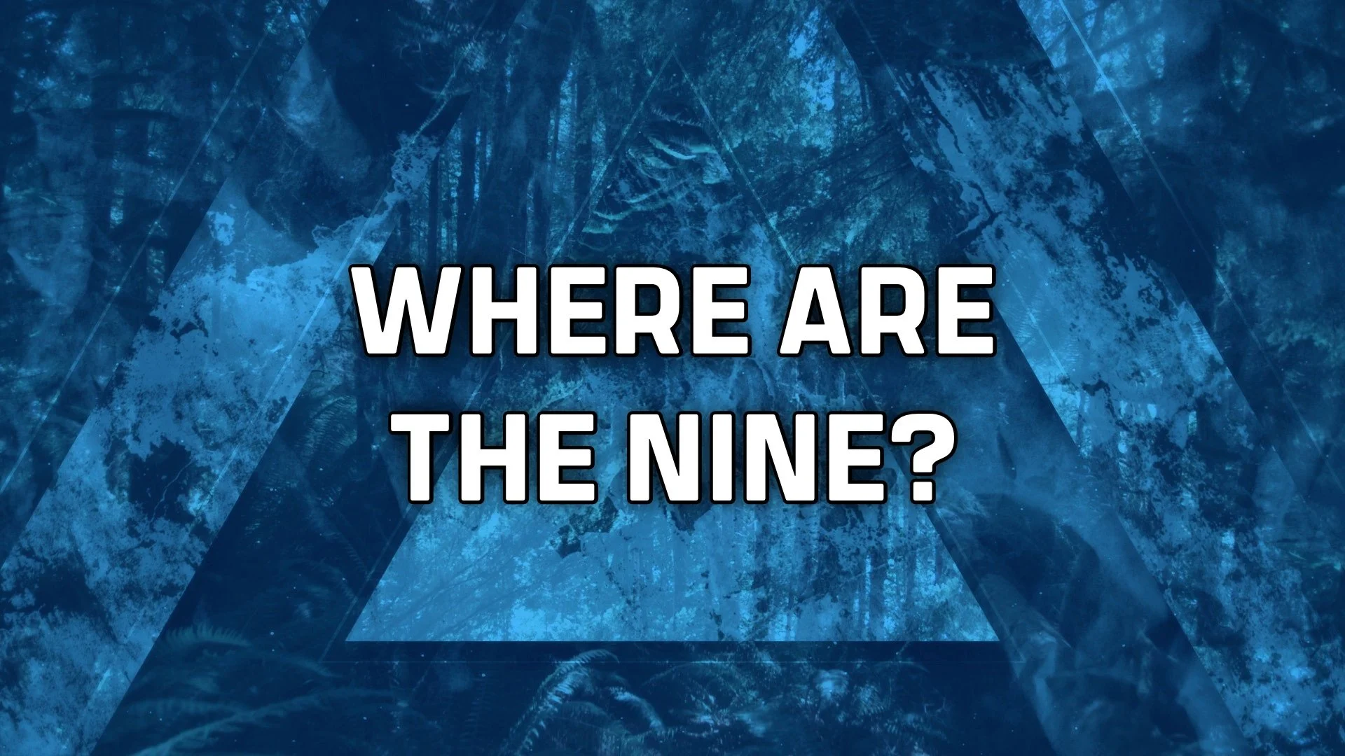 Where Are The Nine?
