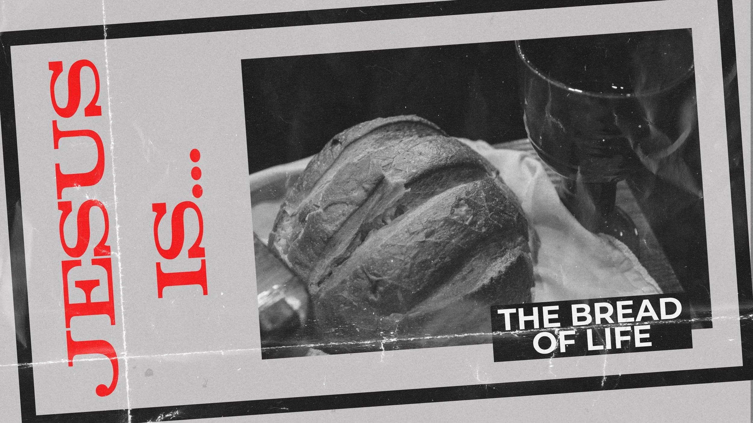 Jesus is...The Bread of Life