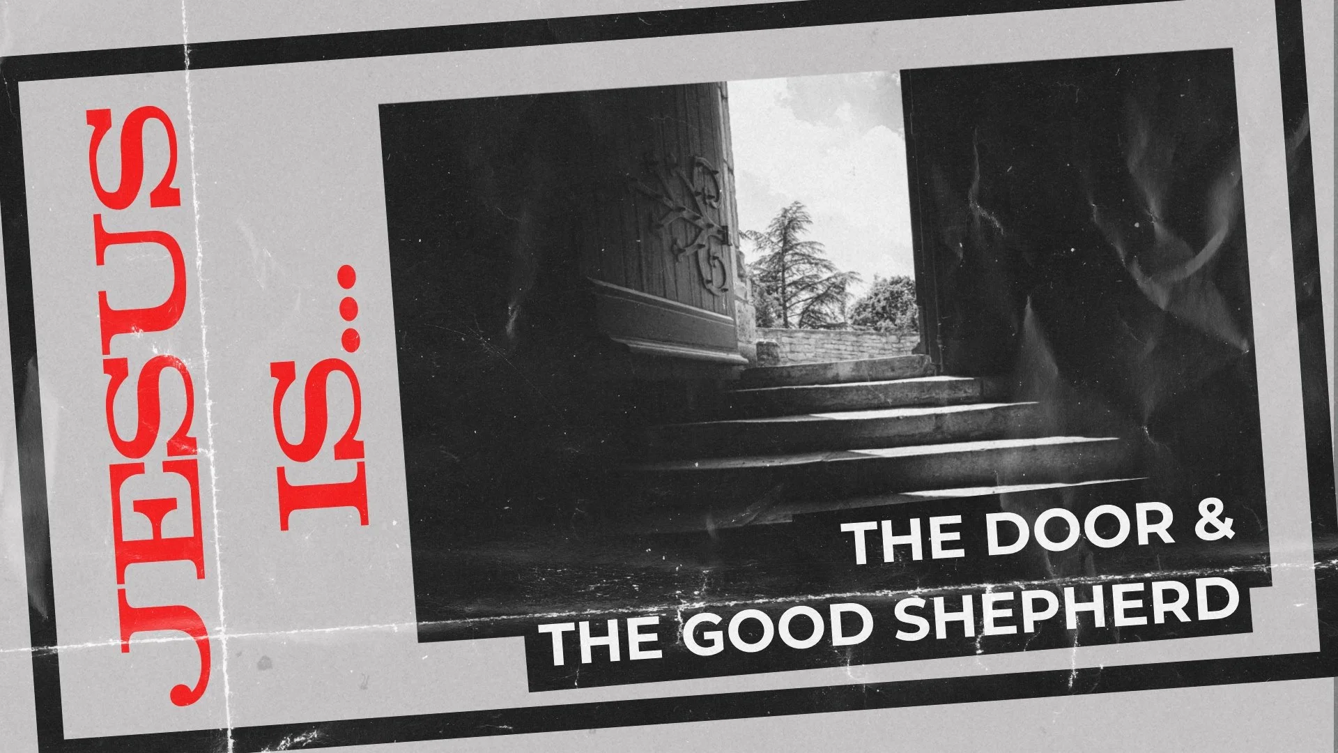 Jesus is...The Door &amp; The Good Shepherd