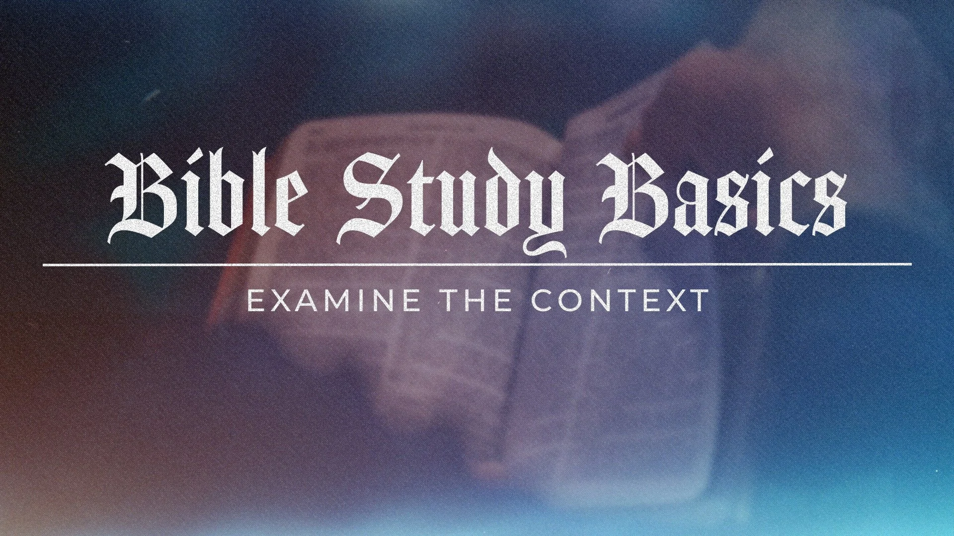 Bible Study Basics: Examine the Context