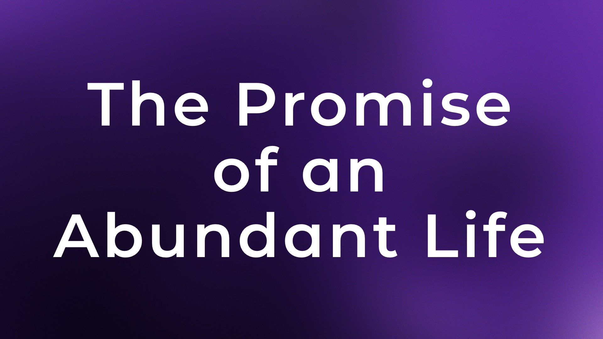 The Promise of an Abundant Life