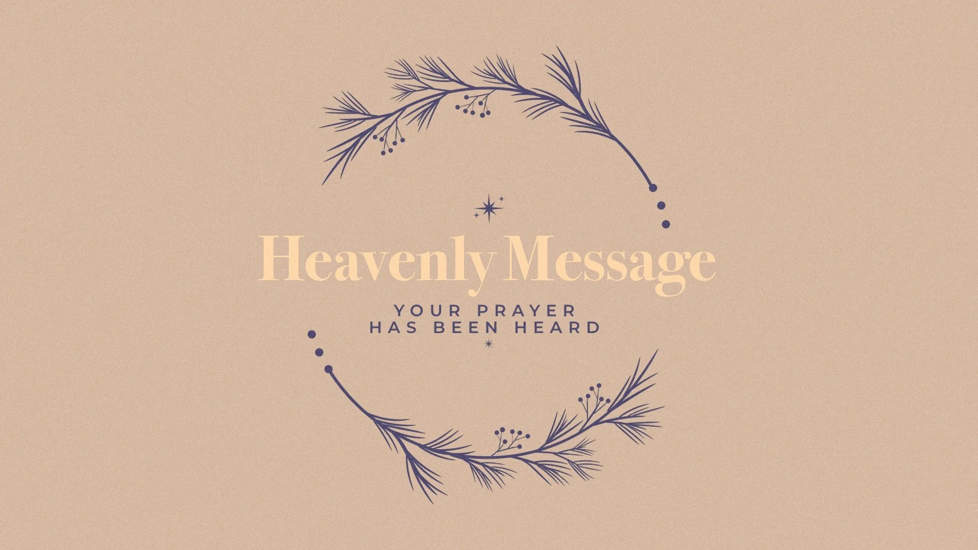 Heavenly Message: Your Prayer Has Been Heard