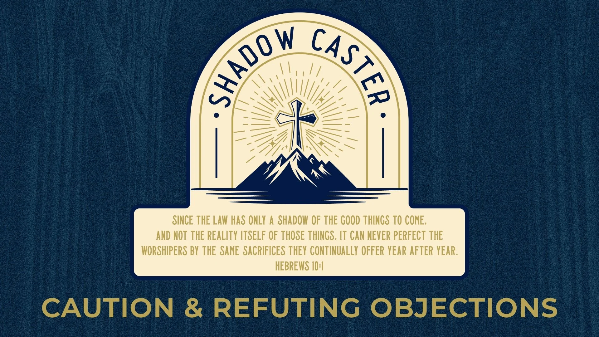 Shadow Caster: Caution &amp; Refuting Objections