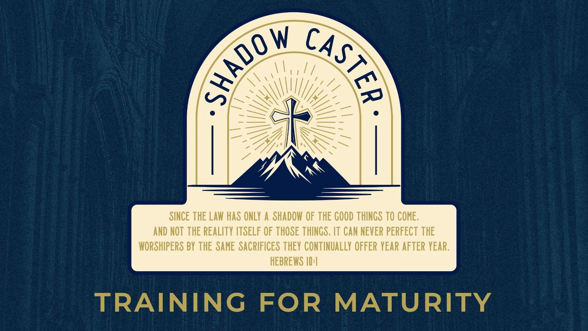 Shadow Caster: Training for Maturity