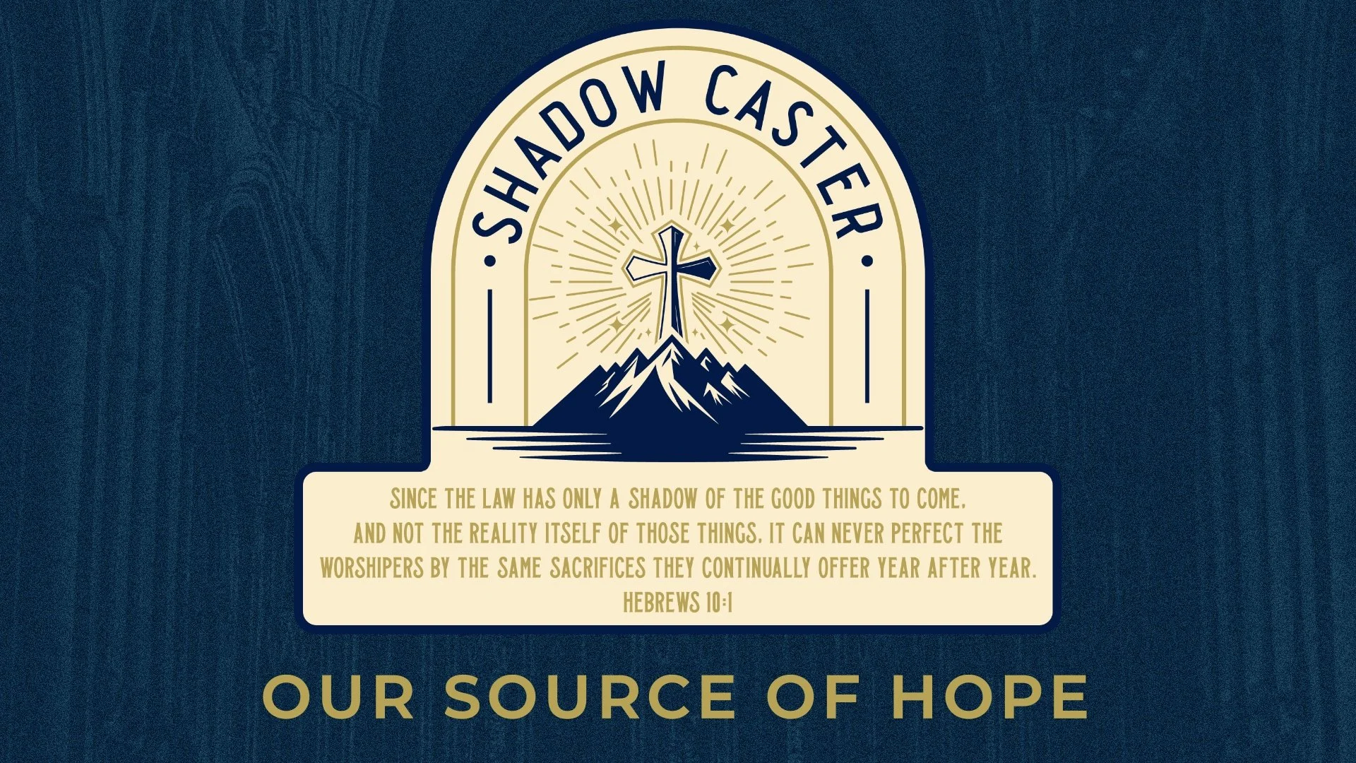 Shadow Caster: Our Source of Hope