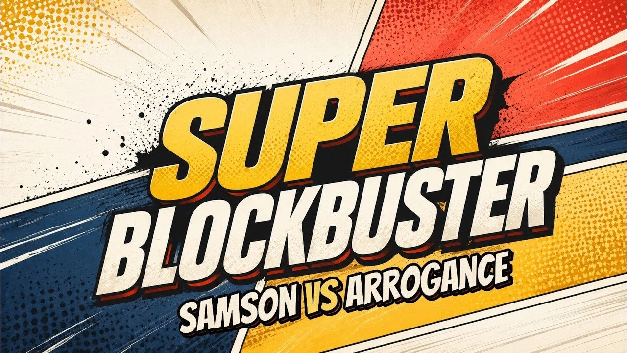 Super Blockbuster: Samson vs Arrogance