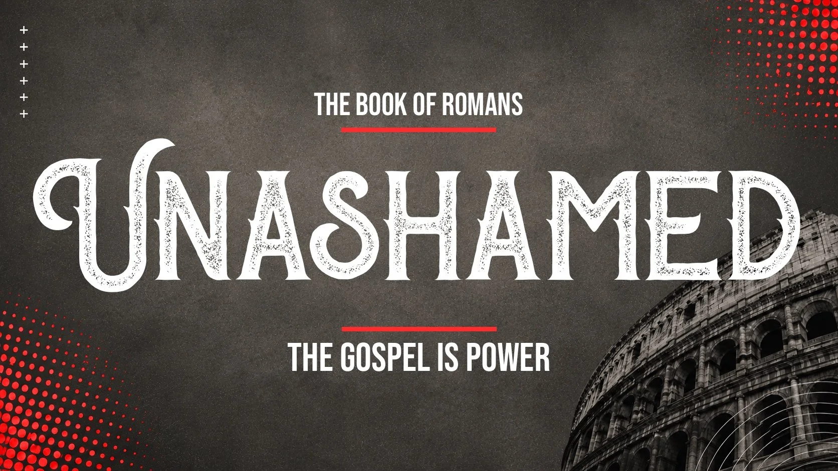Unashamed: The Gospel is Power